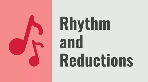Rhythm and Reductions