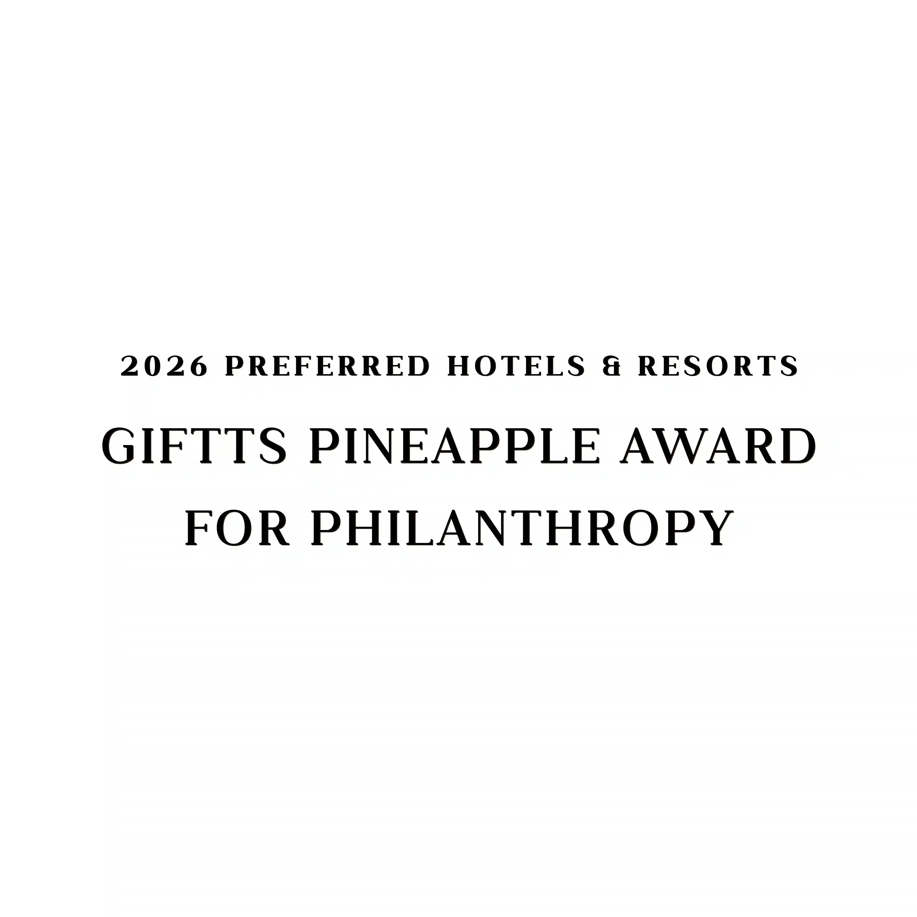 2026 Preferred Hotels & Resorts GIFTTS Pineapple Award for Philanthropy